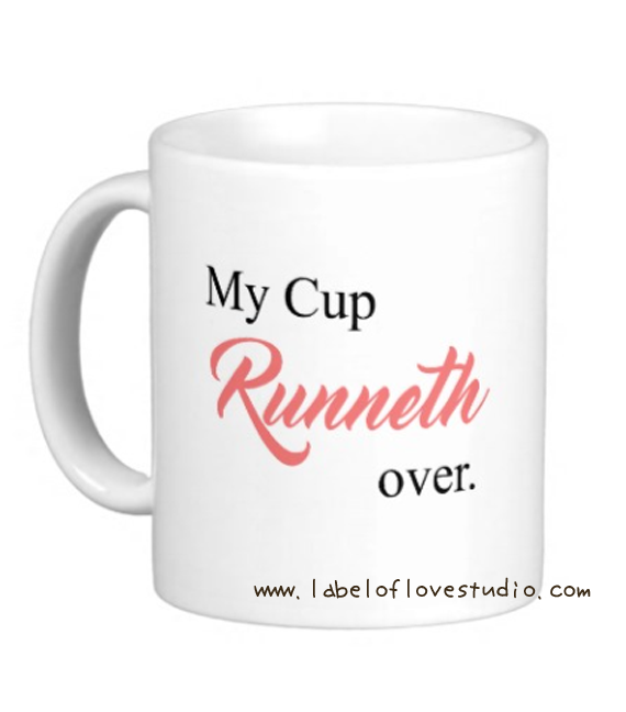 My Cup Runneth Over