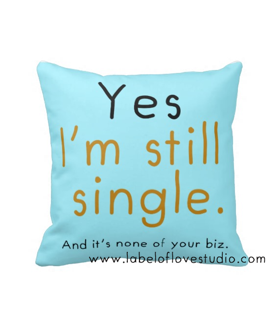Cushions for the rude relatives: Still Single