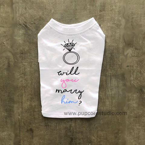 Will You Marry Him Dog/ Cat Tee